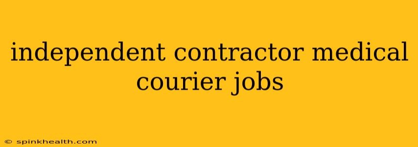 independent contractor medical courier jobs
