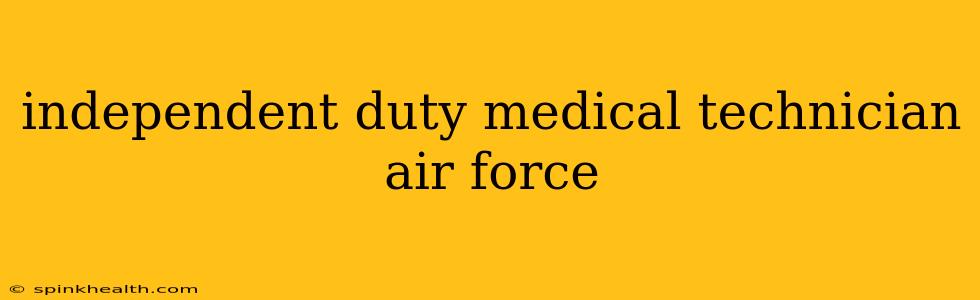 independent duty medical technician air force