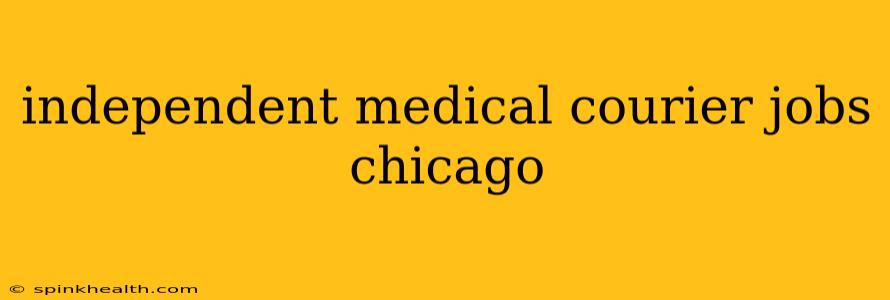 independent medical courier jobs chicago
