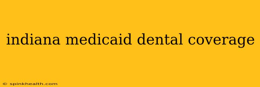 indiana medicaid dental coverage