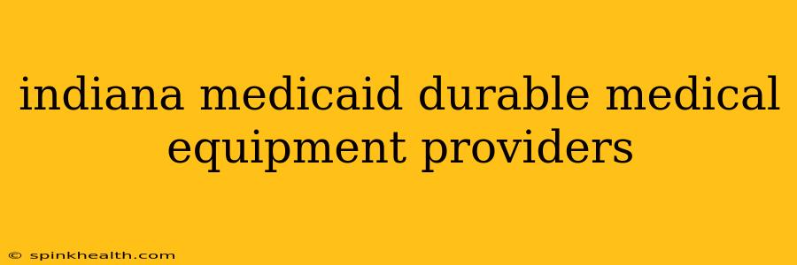 indiana medicaid durable medical equipment providers
