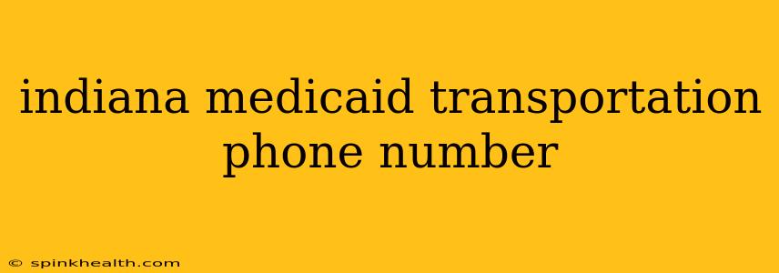 indiana medicaid transportation phone number