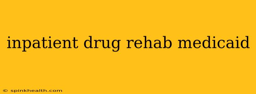 inpatient drug rehab medicaid