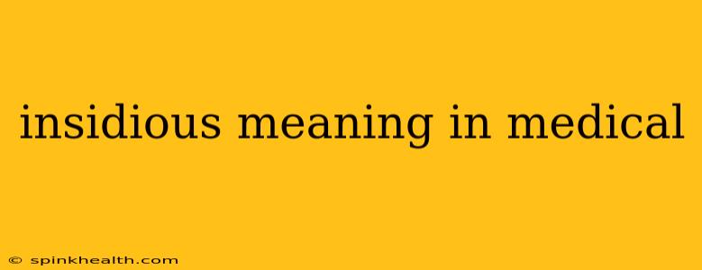 insidious meaning in medical