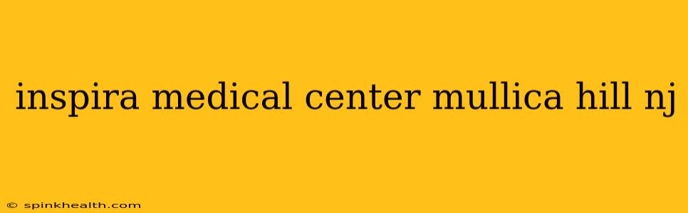 inspira medical center mullica hill nj