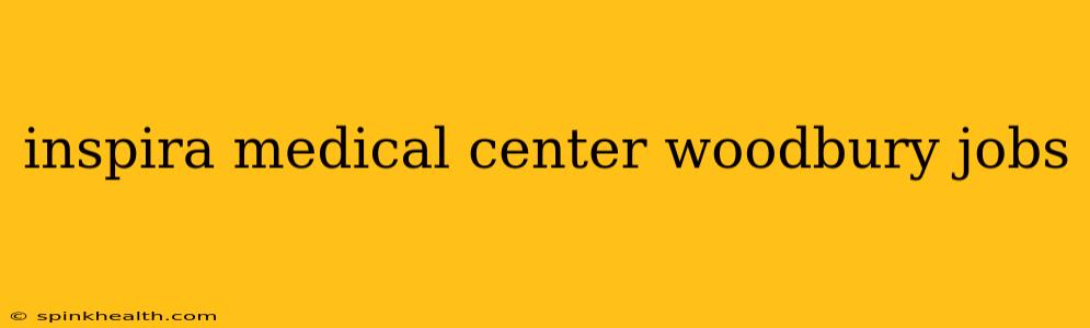 inspira medical center woodbury jobs