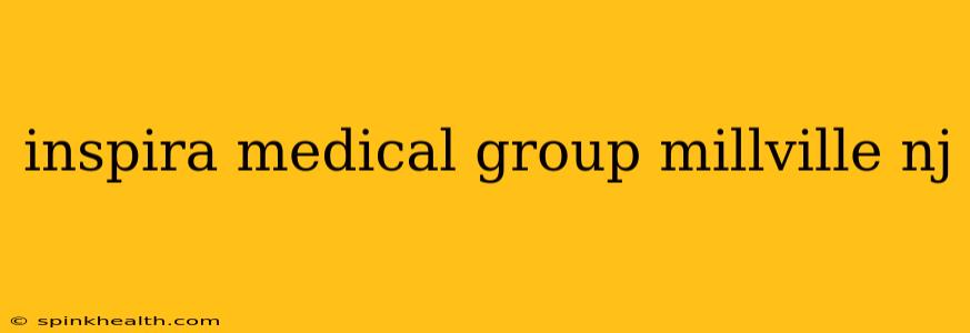 inspira medical group millville nj