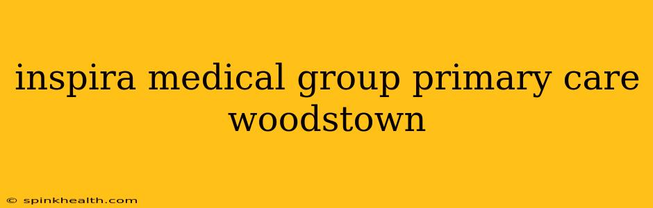 inspira medical group primary care woodstown