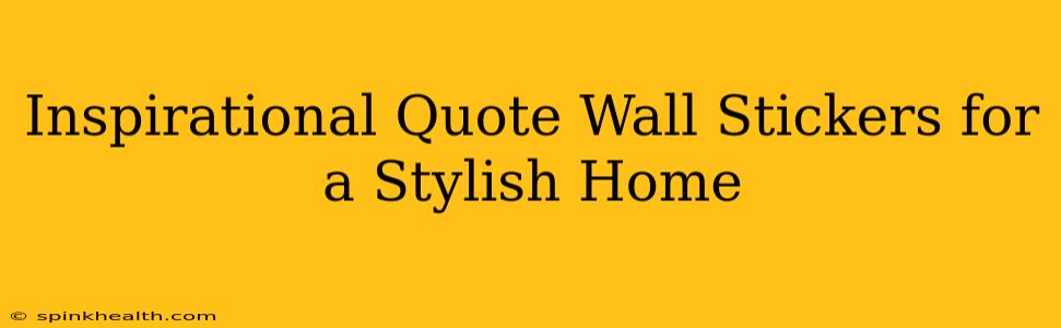 Inspirational Quote Wall Stickers for a Stylish Home