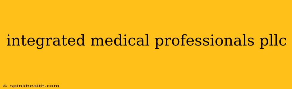 integrated medical professionals pllc