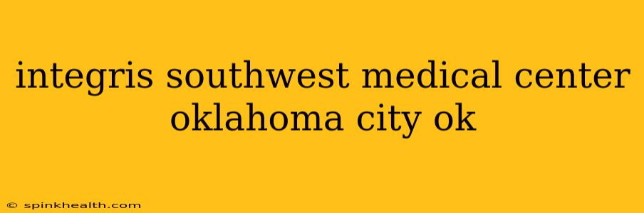 integris southwest medical center oklahoma city ok
