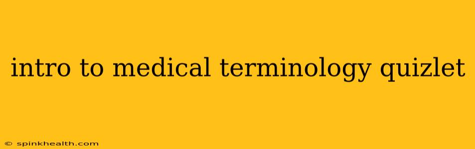 intro to medical terminology quizlet