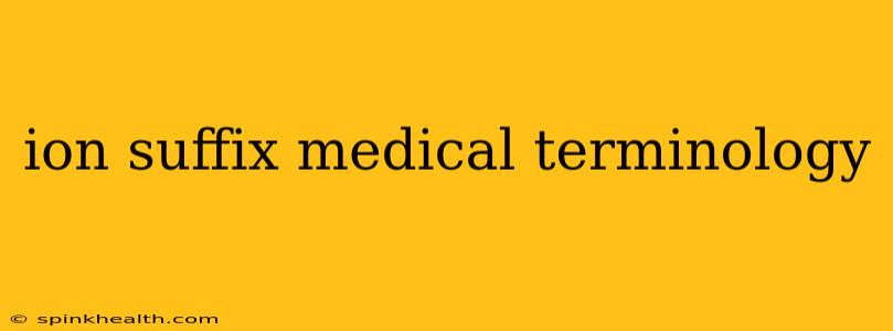 ion suffix medical terminology