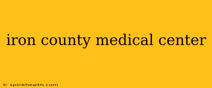 iron county medical center