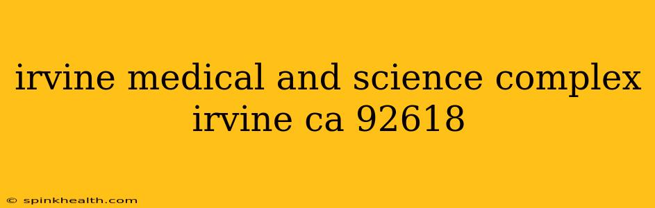 irvine medical and science complex irvine ca 92618