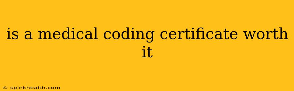 is a medical coding certificate worth it