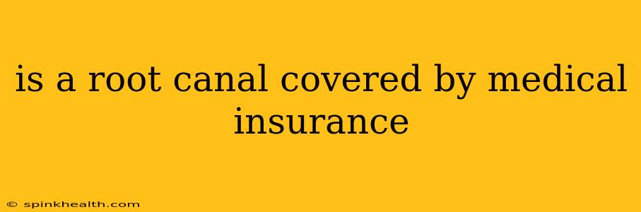 is a root canal covered by medical insurance