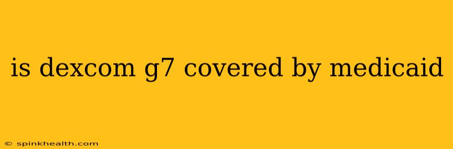 is dexcom g7 covered by medicaid