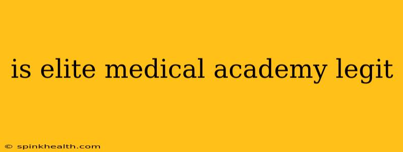 is elite medical academy legit