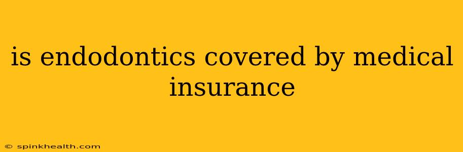 is endodontics covered by medical insurance