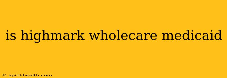 is highmark wholecare medicaid