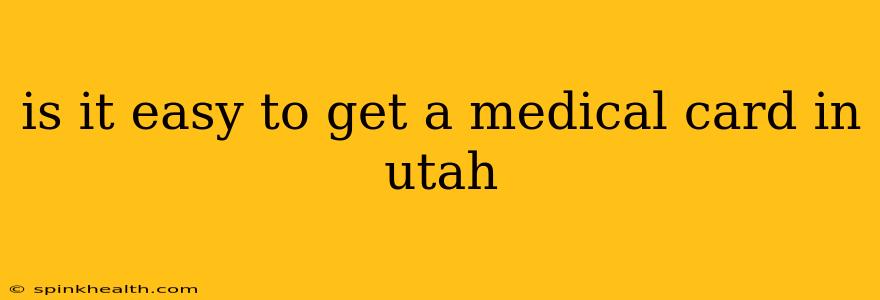 is it easy to get a medical card in utah