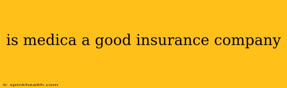 is medica a good insurance company