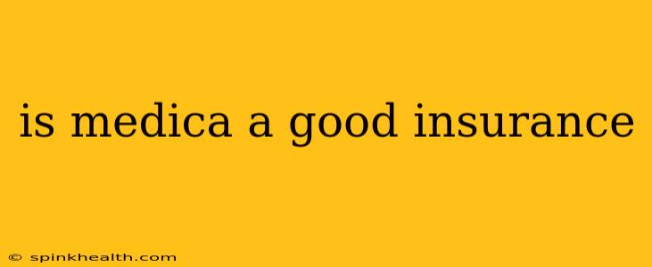 is medica a good insurance