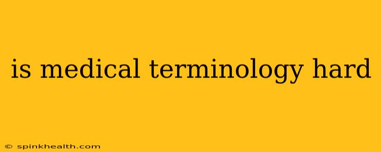 is medical terminology hard