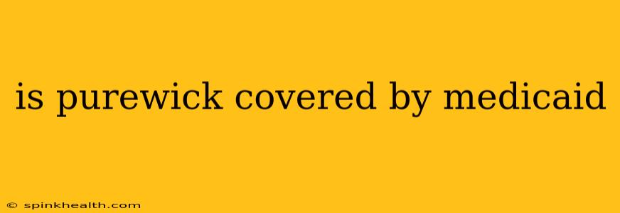 is purewick covered by medicaid