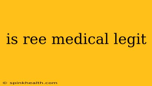 is ree medical legit