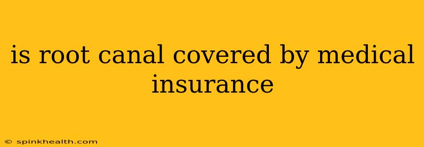 is root canal covered by medical insurance