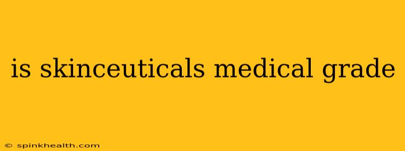 is skinceuticals medical grade