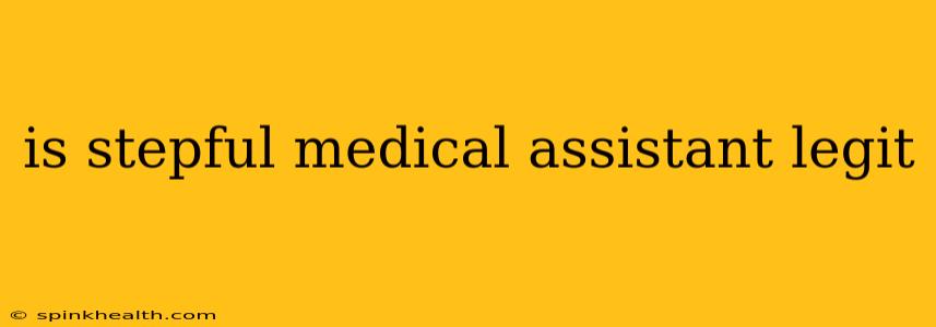 is stepful medical assistant legit