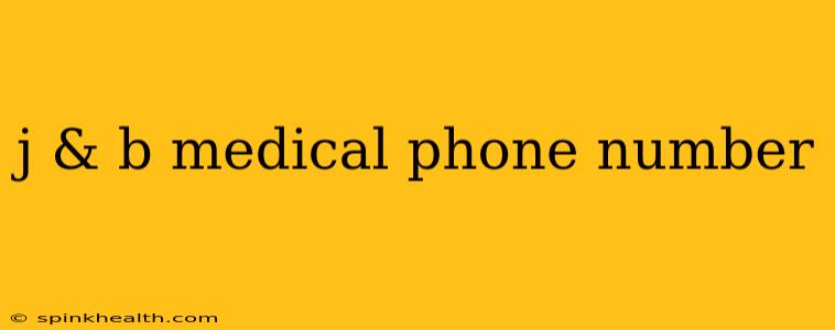 j & b medical phone number