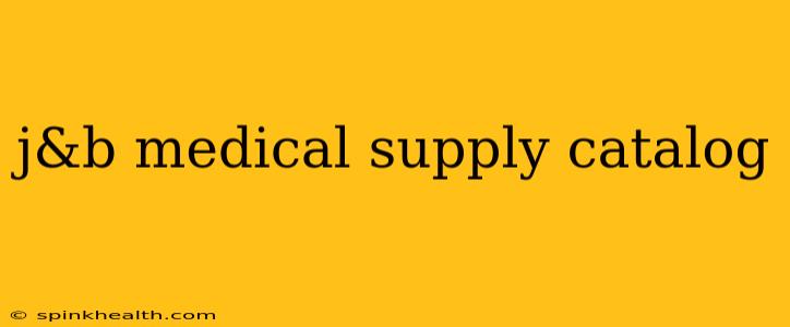 j&b medical supply catalog