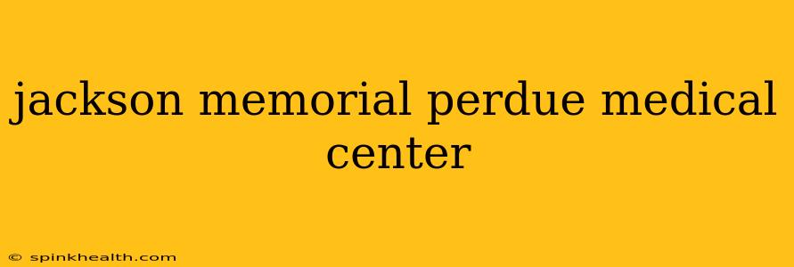 jackson memorial perdue medical center
