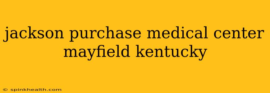 jackson purchase medical center mayfield kentucky