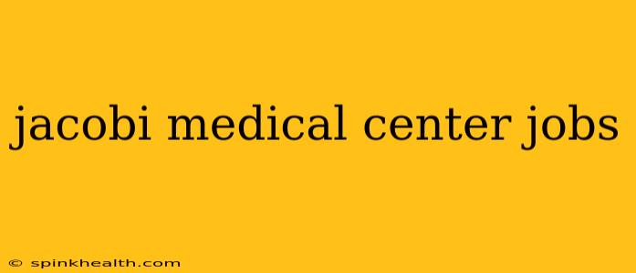 jacobi medical center jobs