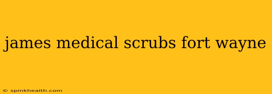 james medical scrubs fort wayne