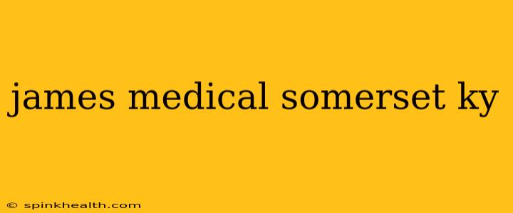 james medical somerset ky