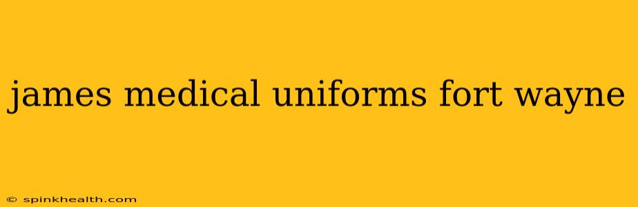 james medical uniforms fort wayne