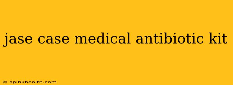jase case medical antibiotic kit