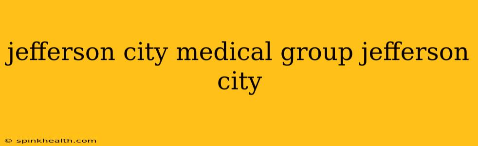 jefferson city medical group jefferson city