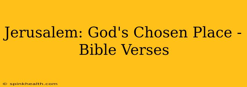 Jerusalem: God's Chosen Place - Bible Verses
