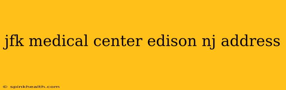 jfk medical center edison nj address