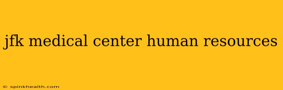 jfk medical center human resources