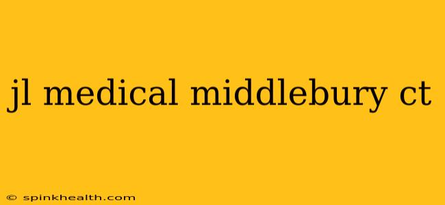 jl medical middlebury ct