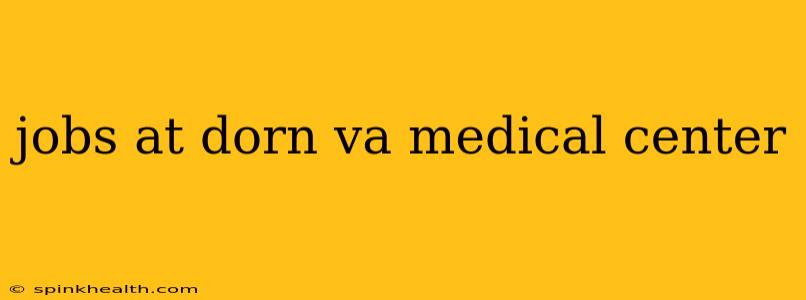 jobs at dorn va medical center