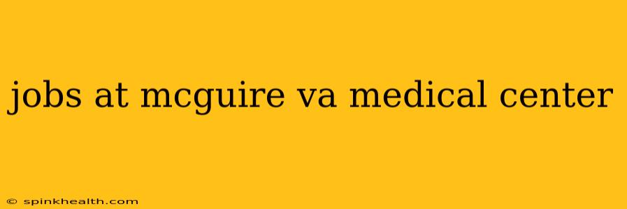 jobs at mcguire va medical center
